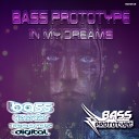 Bass Prototype - In My Dreams Original Mix