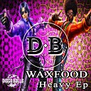 Waxfood - Heavy Original Mix