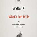Walter K - What s Left Of Us Original Mix