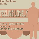 DJ Sonic feat Strings - Feeling Lonely Original Mix