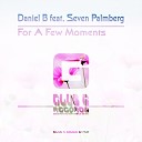 Daniel B feat Seven Palmberg - For A Few Moments Radio Edit