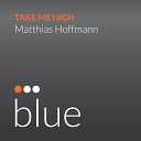 Matthias Hoffmann - Take Me High Original Mix