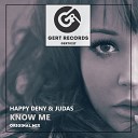 Happy Deny Judas - Know Me Original Mix