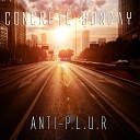 Anti P L U R - Concrete Sunday Original Mix