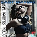 East Raverz - Be With You D scosound Hands Up Remix Edit