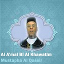 Mustapha Al Qassir - Al A mal Bi Al Khawatim Pt 1