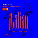 Humanize - Do You Know My Name Club Mix