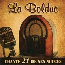 La Bolduc - Quand j tais chez mon p re