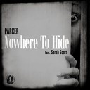 Parker feat Sarah Scott - Nowhere To Hide Original Mix