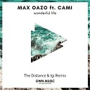 Max Oazo ft CAMI - Wonderful Life The Distance Igi Remix