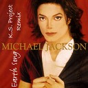 Michael Jackson - Earth Song K S Project Remix