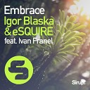 Igor Blaska eSquire feat Yvan Franel - Embrace