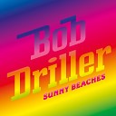 Bob Driller feat Louie Austen - Sunny Beaches Deep Blue Is the Sea