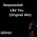 Deepmaniak - Like You Original Mix