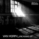 Van Morph - Uncagged Original Mix