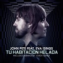 John Pete feat Eva Isings - Tu Habitacion Helada Radio Edit