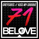 GreySides - Kiss My Groove Original Mix