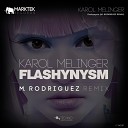 Karol Melinger - Flashynysm M Rodriguez Remix