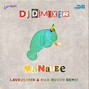 Lavrushkin Max Roven - DJ DimixeR Manatee Lavrushkin Max Roven Remix