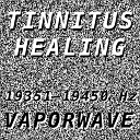 Vaporwave - Tinnitus Healing for Damage at 19386 Hertz