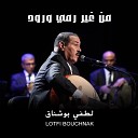 Lotfi Bouchnak - Men Ghuir Rami Ouroud