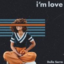 Della Serra - I m Love