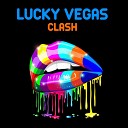 Lucky Vegas - Clash Extended Mix