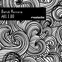 David Herrero - All I Do Lui Maldonado Remix