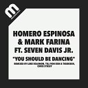 Homero Espinosa Mark Farina feat Seven Davis… - You Should Be Dancing Chris Stussy Remix