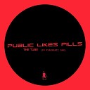 Public Likes Pills - The Tube In Flagranti RMX