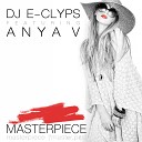 DJ E-Clyps feat. Anya V - Masterpiece (feat. Anya V)