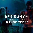 Clean Bandit feat Sean Paul Anne Marie - Rockabye DJ Sparta1357