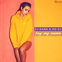 Dj Dark MD Dj - Say My Name Extended