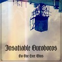 Insatiable Ouroboros - The clock on the wall is making fun of us all