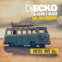 Charly Black DJ Ecko feat Melloquence - Here We Go