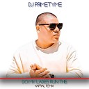 DJ Primetyme - Do My Ladies Run This Kapral Remix
