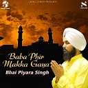 Bhai Piyara Singh - Baba Phir Makka Gaya