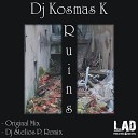 DJ Kosmas K - Ruins DJ Stelios P Remix
