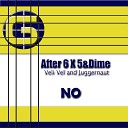 After 6 5 Dime feat Veli Juggernaut - No Original Mix