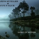 Jens Mueller Cut N Glue - Lost In Mind Original Mix