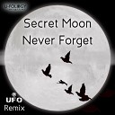 Secret Moon - Never Forget UFO Remix