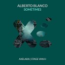 Alberto Blanco - Sometimes AxeLara Remix