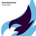 Ramzi Benlakehal - Crystal Ball Original Mix