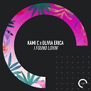 Kami C Olivia Erica - I Found Lovin Radio Edit