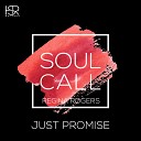 Soulcall feat Regina Rogers - Just Promise Original Mix