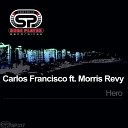 Carlos Francisco feat Morris Revy - Hero Original Mix