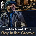 Beat Rivals feat Lifford - Stay In The Groove Radio Edit