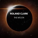 Roland Clark - The Moon Original Mix