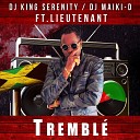 DJ King Serenity DJ Maiki D feat Lieutenant - Trembl