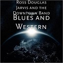 Ross Douglas Jarvis The Downtown Band - Rock Me Baby til The Cows Come Home